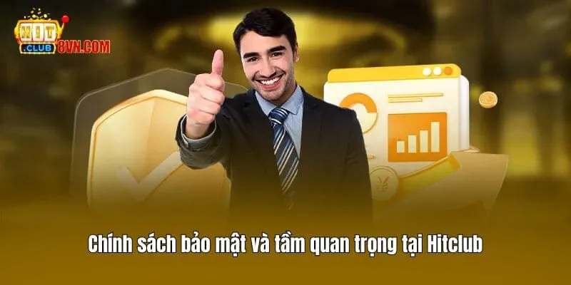 Chính Sách Bảo Mật - Cam Kết An Toàn Tài Khoản Từ Hitclub 1 Chính sách bảo mật và tầm quan trọng tại Hitclub