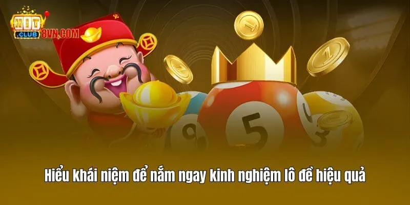 Kinh Nghiệm Lô Đề - Hitclub Tiết Lộ Bí Quyết Săn Tiền Tỷ 2 Hiểu khái niệm để nắm ngay kinh nghiệm lô đề hiệu quả