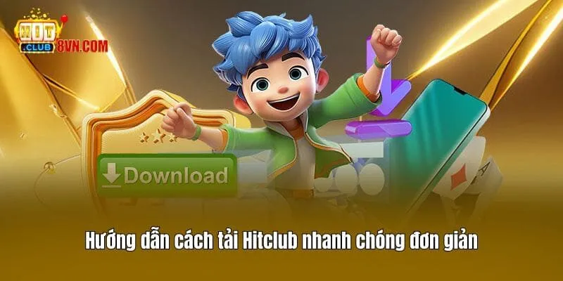 Tải Hitclub 1 Hướng dẫn cách tải Hitclub nhanh chóng đơn giản