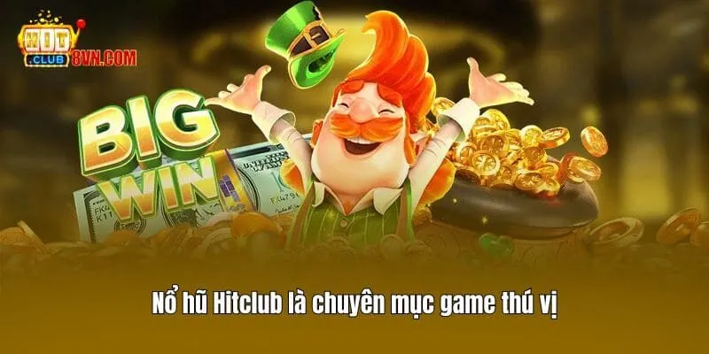 Nổ hũ 1 Nổ hũ Hitclub là chuyên mục game thú vị