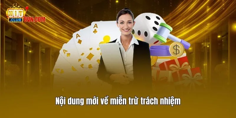 Miễn trừ trách nhiệm 2 Nội dung mới về miễn trừ trách nhiệm