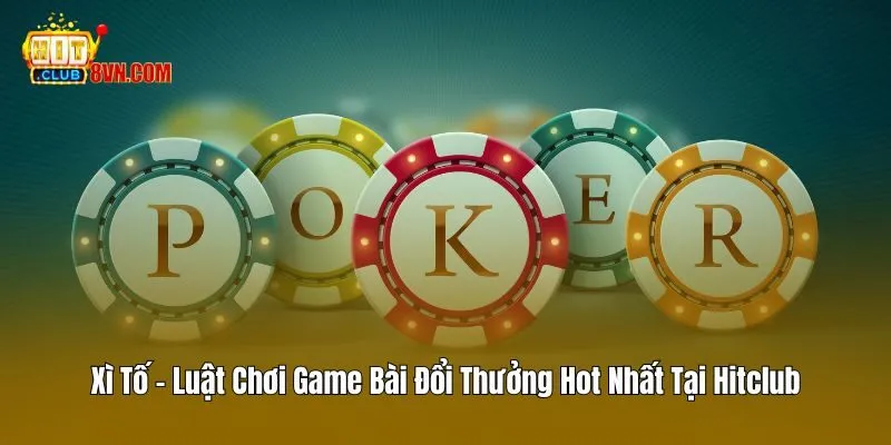 Xì Tố - Luật Chơi Game Bài Đổi Thưởng Hot Nhất Tại Hitclub 3 Xì Tố – Luật Chơi Game Bài Đổi Thưởng Hot Nhất Tại Hitclub
