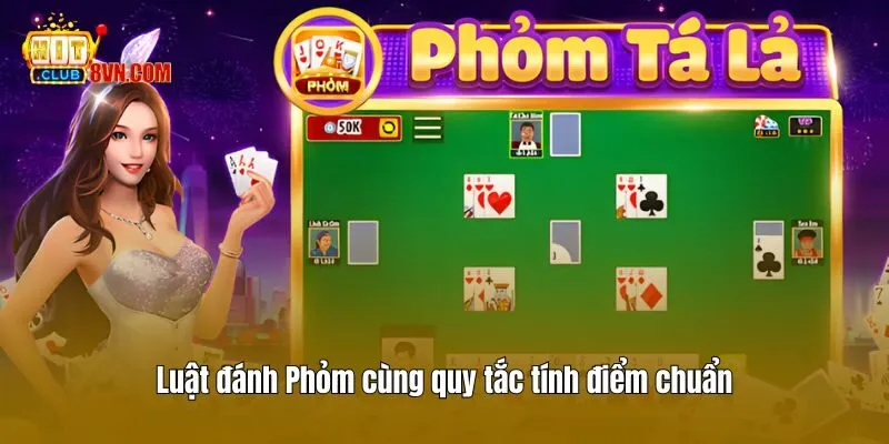 Luật Đánh Phỏm Cùng Kinh Nghiệm Chơi Hay Từ Cao Thủ Hitclub 3 Luật đánh Phỏm cùng quy tắc tính điểm chuẩn