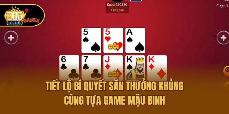 Tiết lộ bí quyết săn thưởng khủng cùng tựa game mậu binh