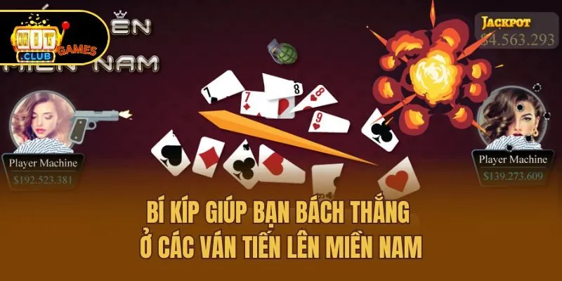 Bí kíp giúp bạn bách thắng ở các ván tiến lên miền nam