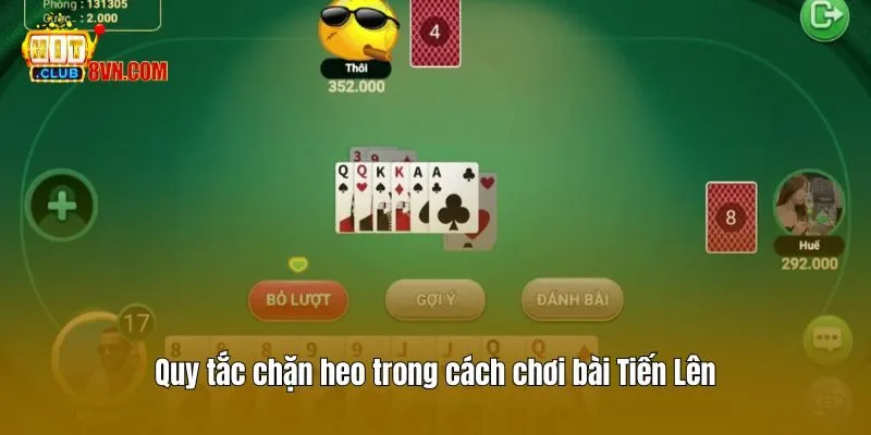 Quy tắc chặn heo trong cách chơi bài Tiến Lên